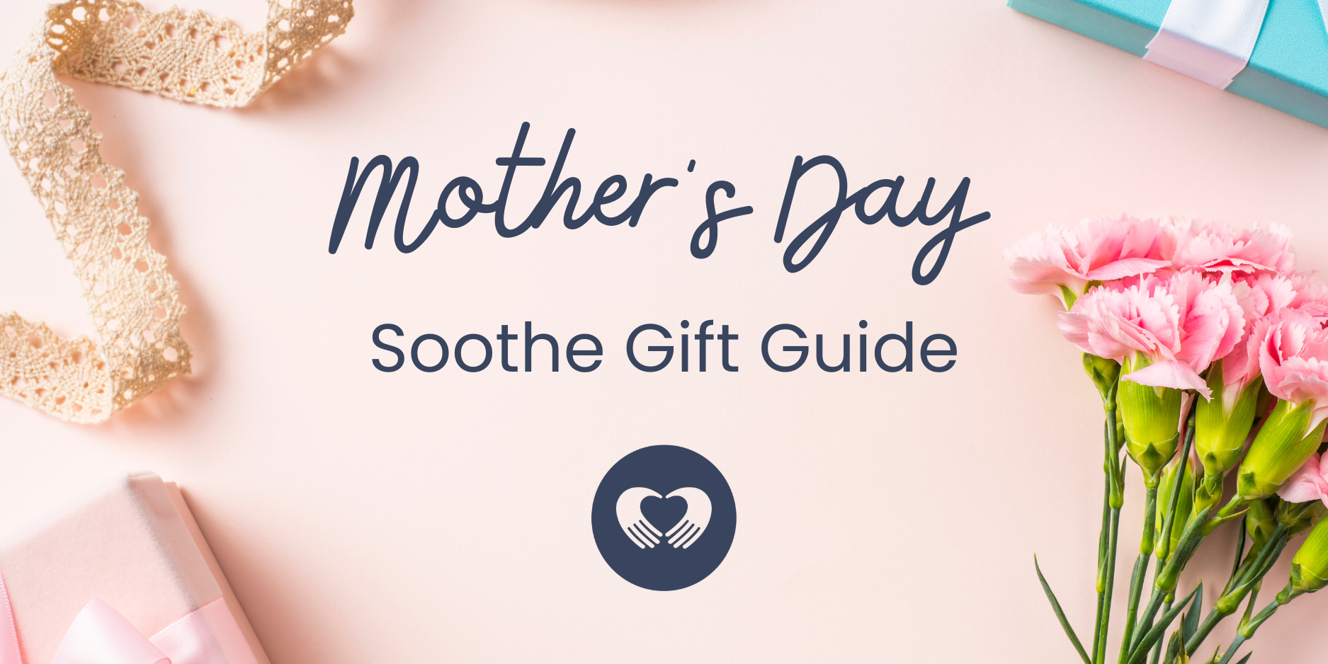 Read more about the article Make Mother’s Day Extraordinary: A Soothe Gift Guide